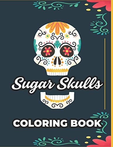 Sugar Skulls Coloring Book Tension Relieving Coloring Pages For Adults, Sugar Skull Images And Designs To Color