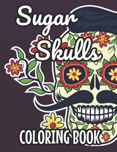 Sugar Skulls Coloring Book Mesmerizing Sugar Skull Designs To Color, Stress And Tension Relief Coloring Pages