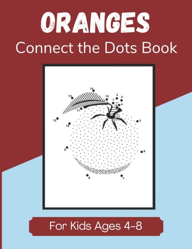 Oranges Connect the Dots Book for Kids Ages 4-8 Dot to Dot Activity Book for Children