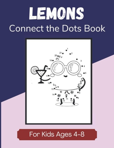 Lemons Connect the Dots Book for Kids Ages 4-8 Dot to Dot Pages, Coloring and Activity Book for Children