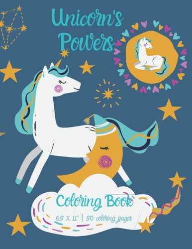 Unicorn's Powers Coloring Book - Unicorn Coloring Book for Kids - 50 Unicorn Theme Designs - Large Coloring Book