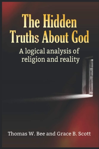The Hidden Truth About God A Logical Analysis of Religion and Reality