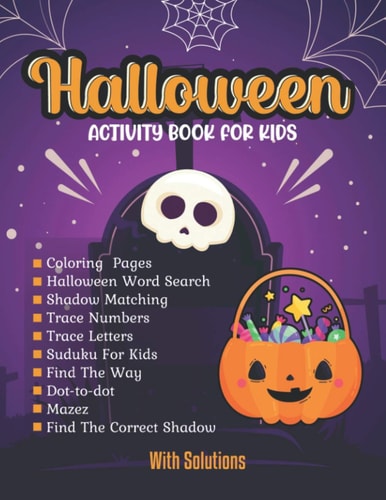 Halloween Activity Books for Kids Coloring Pages, Word Search, Shadow Matching, Trace Numbers, Trace Letters Sudoku For Kids, Find The Way, Dot-to-dot, Mazes, Find The Correct Shadow