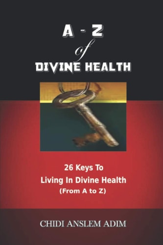 - Z OF DIVINE HEALTH 26 Keys to Living in Divine Health from a to Z