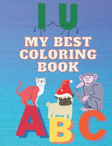 My Best Coloring Book Perfect Coloring Book with Letters, Shapes, Colors, and Animals.My First Learn to Write Workbook(kids Coloring Activity Books)