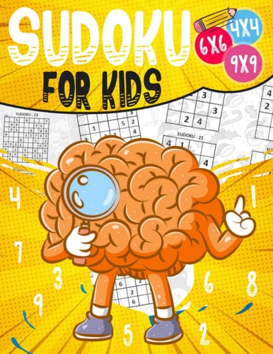 Sudoku For Kids Sudoku Puzzle Book Easy, Medium, Difficult -270- Logical Puzzles -4x4-6x6-9x9 - that Train Your Children's Memory.