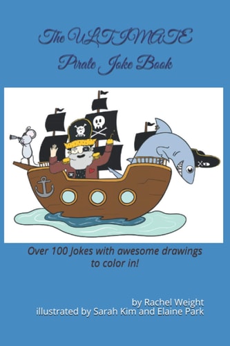 The ULTIMATE Pirate Joke Book Over 100 Jokes and Drawings Guaranteed to Make You LOL!