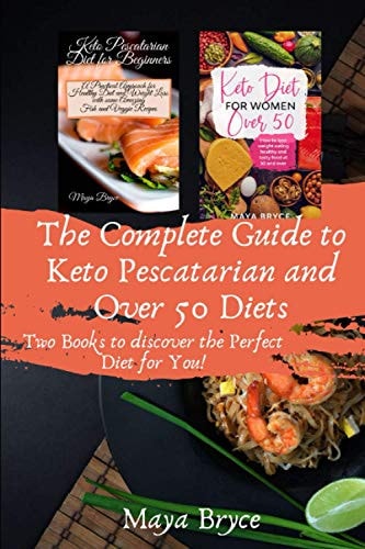 The Complete Guide to Keto Pescatarian and Over 50 Diets Two Books to Discover the Perfect Diet for You!