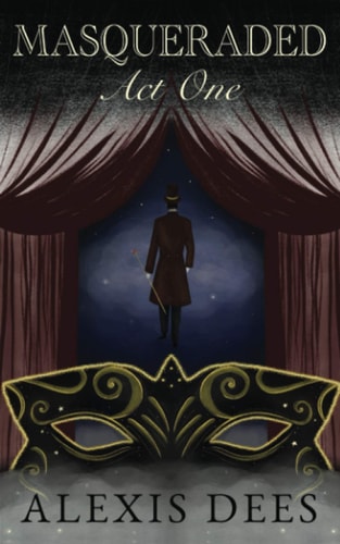 Masqueraded Act One A YA Paranormal Thriller and Dark Fantasy Novel