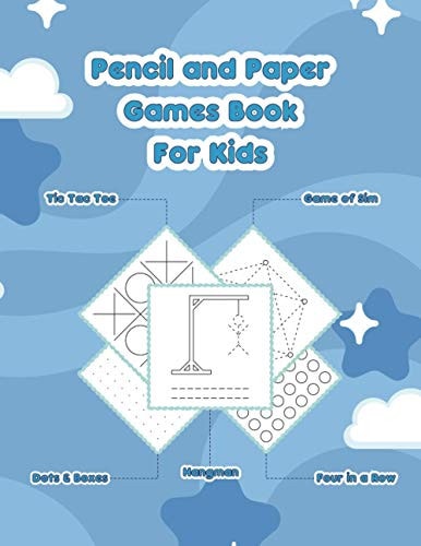 Pencil And Paper Games Book For Kids 2 Player Activity Book Tic-Tac-Toe, Four in a Row, Dots and Boxes, Game of Sim, Hangman Fun Activities for Family Time and for Kids