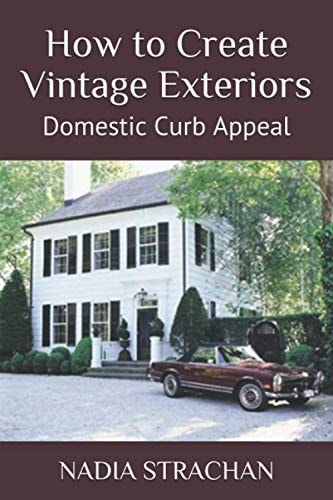 How to Create Vintage Exteriors Domestic Curb Appeal