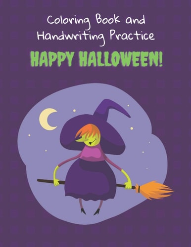 Coloring Book and Handwriting Pratice Happy Halloween Two Activities: Halloween Themed Images to Color and Blank Handwriting Practice Paper with Dotted Lines - 30 Pages 8,5x11