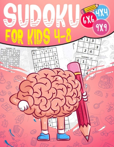 Sudoku for Kids 4-8 Sudoku Puzzle Book Easy, Medium, Difficult -270- Logical Puzzles -4x4-6x6-9x9 - that Train Your Children's Memory.