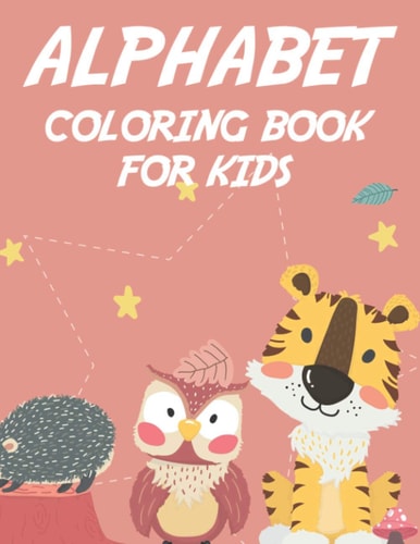Alphabet Coloring Book For Kids Childrens Coloring Activity Sheets For Alphabet Learning, Letters And Cute Illustrations To Color