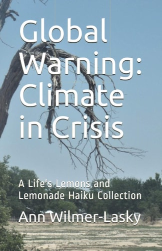 Global Warning Climate in Crisis: A Life's Lemons and Lemonade Haiku Collection