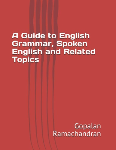 A Guide to English Grammar, Spoken English and Related Topics