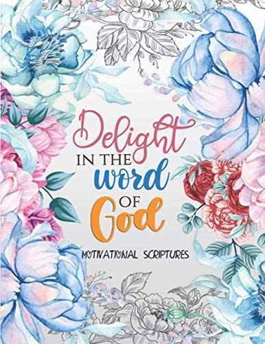 Delight in the Word of God - Motivational Scriptures An Inspirational Bible Verse Coloring Book Scripture in Color, Coloring Book for Teen for Anxiety Release Womens Bible Verse Coloring Book With Mandala