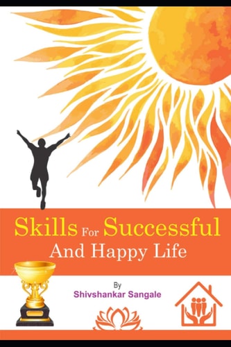 Skills For Successful And Happy Life Change Your Life in 7 Days