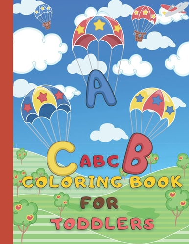 ABC Coloring Book For Toddlers Fun With Numbers, Letters, Alphabet, Shapes, Colors, Animals Activity Book for Toddlers & Kids