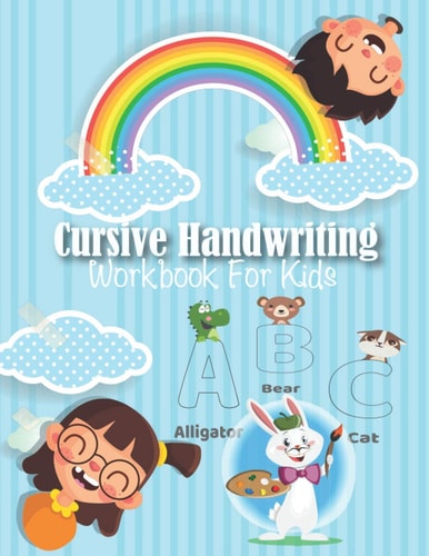 Cursive Handwriting Workbook For Kids My First Learn to Write Workbook, Workbook for Preschool, Kindergarten, and Kids Ages 3-5 Trace Letters: Alphabet Handwriting Practice Workbook for Kids