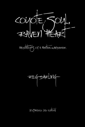 Coyote Soul, Raven Heart Meditations of a Hunter-Wanderer