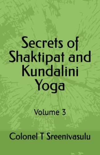 SECRETS OF SHAKTIPAT AND KUNDALINI YOGA Volume 3