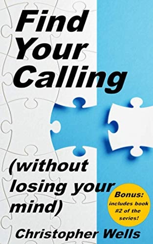 Find Your Calling Without Losing Your Mind
