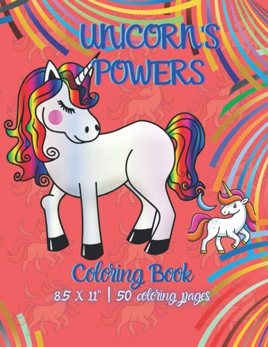 Unicorn's Powers Coloring Book - Unicorn Coloring Book for Kids - 50 Unicorn Theme Designs - Large Coloring Book