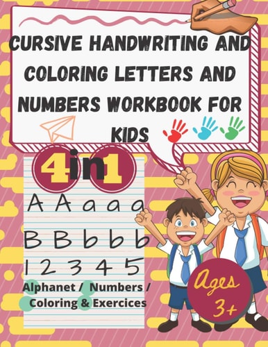 Cursive Handwriting and Coloring Letters and Numbers Workbook For Kids Cursing Tracing Practice Book for Beginners
