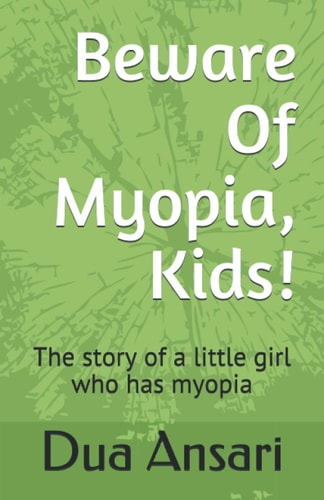 Beware Of Myopia, Kids! The Story of a Little Girl who Has Myopia