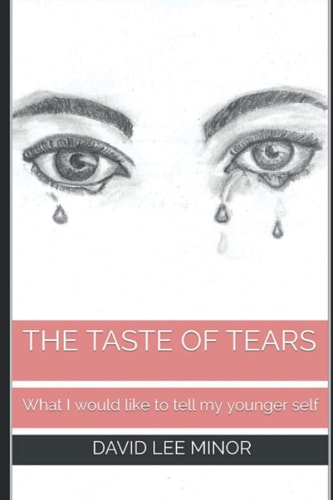 The Taste of Tears What I Would Like to Tell My Younger Self