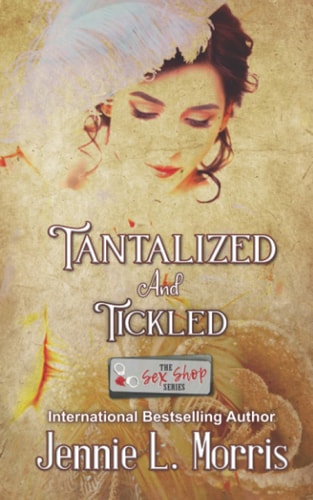 Tantalized and Tickled A Sex Shop Series Novella