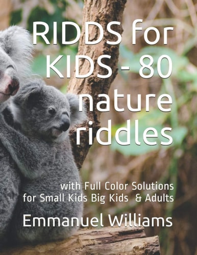 RIDDS for KIDS - 80 Nature Riddles With Full Color Solutions - Fun for All