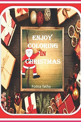 Enjoy Coloring in Christmas Enjoy Coloring in Christmas Notebook, Workbook, Activity Book, Journal, Kids, Teen, Children