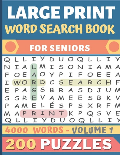 Large Print Word Search Book Over 200 Puzzles for Seniors in Large Print - 20 Words Per Page to Search - 4000 Words - Volume 1