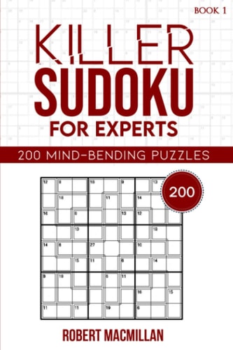 Killer Sudoku for Experts, Book 1 200 Mind-Bending Puzzles