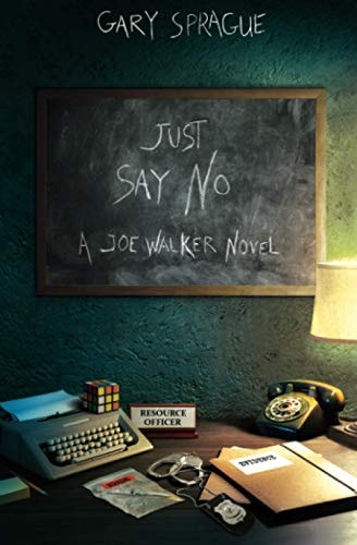 Just Say No A Joe Walker Novel