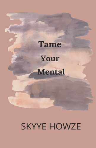 Tame Your Mental Pain Ends Now