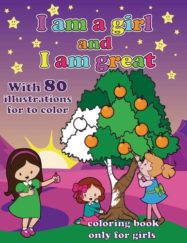 I Am a Girl and i Am Great A Coloring Book for Girl