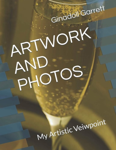 Artwork and Photos My Artistic Veiwpoint
