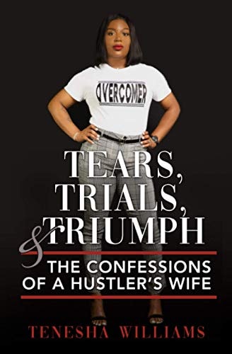 Tears, Trials, & Triumph The Confessions of a Hustler's Wife