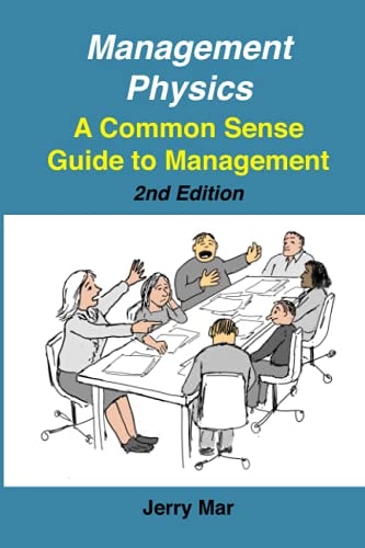 Management Physics A Common Sense Guide to Management