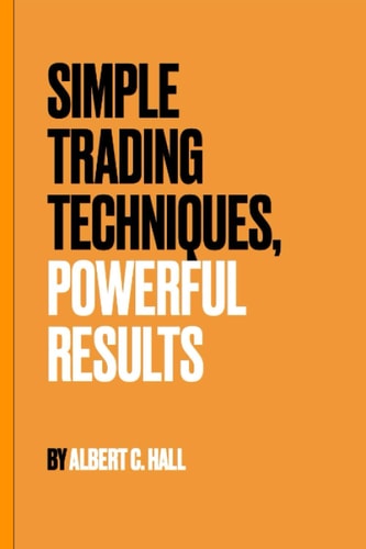 Simple Trading Techniques, Powerful Results