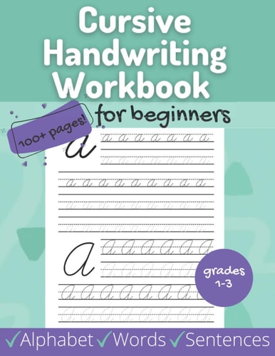 Cursive Handwriting Workbook for Beginners Beginner Alphabet, Words, Sentences for Grades 1-3 - Includes Coloring, Tracing, Uppercase and Lowercase Letters