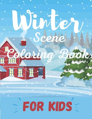 Winter Scene Coloring Book for Kids Easy Fun and Beautiful Winter Coloring Book for Kids