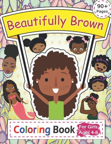 Beautifully Brown Coloring Book 90+ Coloring Pages for Girls Ages 4-8