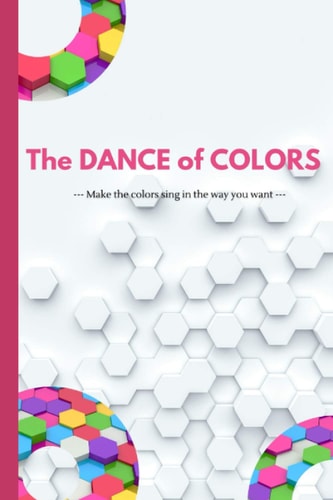 The Dance of Colors 6x9 Book for Coloring, Adult & Kids Free Time Recration