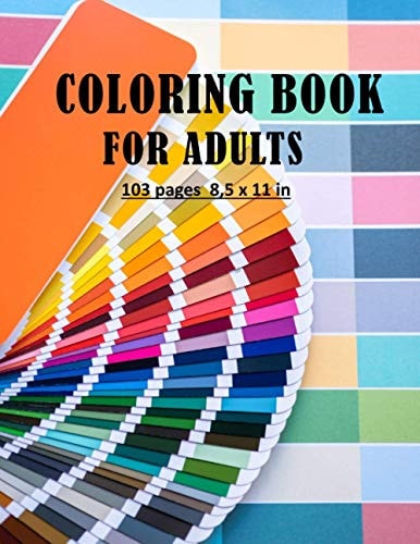Coloring Book for Adults Funny Coloring Book for Adults, Both Women and Men, with 103 Pages and 8,5 X 11 In. It's a Perfect Gift for Your Parents, Relatives and Friends