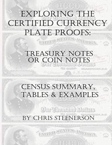 Exploring the Certified Currency Plate Proofs - Treasury Or Coin Notes