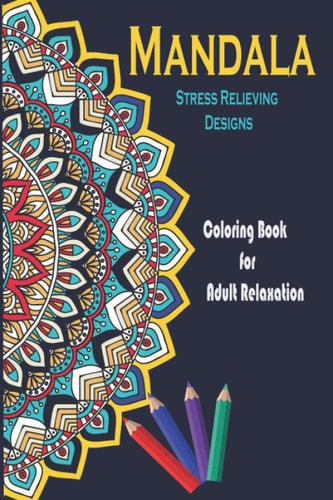 Mandalas Stress Relieving Coloring Book For Adult Relaxation Coloring Book for Adults: 50 High Quality Mandalas